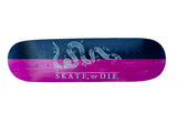 Skate or Die Deck